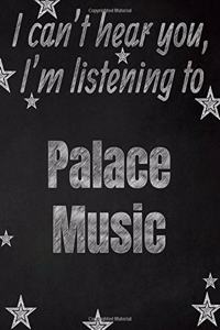 I can't hear you, I'm listening to Palace Music creative writing lined notebook