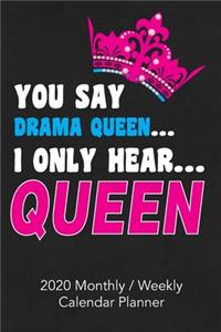 You Say Drama Queen I Only Hear Queen