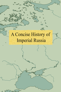 Concise History of Imperial Russia