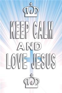 Keep calm and love Jesus