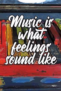 Music Is What Feelings Sound Like