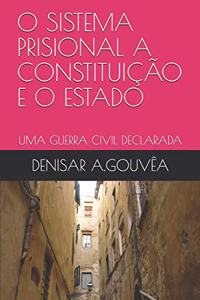 O Sistema Prisional a Constituição E O Estado: Uma Guerra Civil Declarada