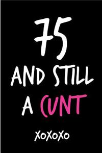 75 and Still a Cunt