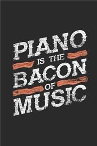 Piano Is The Bacon Of Music