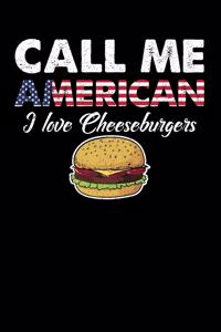 Call Me American I Love Cheeseburgers
