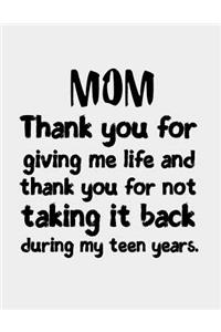 Mom Thank you for giving me life and thank you for not taking it back