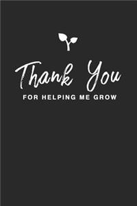 Thank You For Helping Me Grow