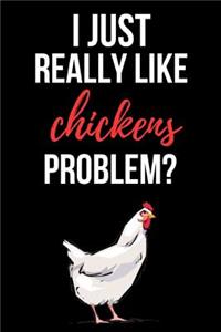 I Just Really Like Chickens, Problem?