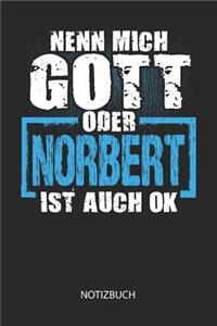 Nenn mich Gott oder - Norbert - ist auch OK - Notizbuch