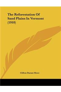The Reforestation Of Sand Plains In Vermont (1910)