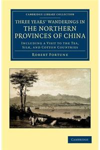 Three Years' Wanderings in the Northern Provinces of China