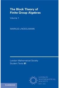 The Block Theory of Finite Group Algebras: Volume 1