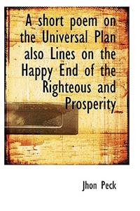 A Short Poem on the Universal Plan Also Lines on the Happy End of the Righteous and Prosperity