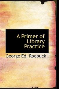 A Primer of Library Practice