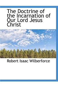 The Doctrine of the Incarnation of Our Lord Jesus Christ