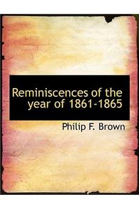 Reminiscences of the Year of 1861-1865