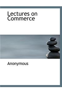 Lectures on Commerce