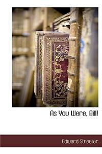 As You Were, Bill!
