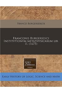 Franconis Burgersdici Institvtionvm Metaphysicarum Lib. II. (1675)