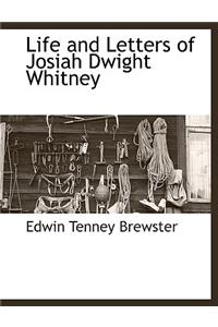 Life and Letters of Josiah Dwight Whitney