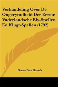 Verhandeling Over De Ongerymdheid Der Eerste Vaderlandsche Bly-Spellen En Klugt-Spellen (1792)