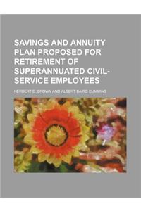 Savings and Annuity Plan Proposed for Retirement of Superannuated Civil-Service Employees