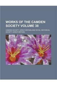 Works of the Camden Society Volume 38