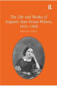 Life and Works of Augusta Jane Evans Wilson, 1835-1909