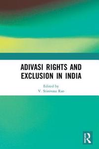 Adivasi Rights and Exclusion in India