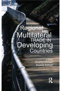 Regional and Multilateral Trade in Developing Countries