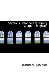 Sermons Preached at Trinity Chapel, Brighton
