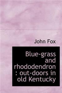 Blue-Grass and Rhododendron