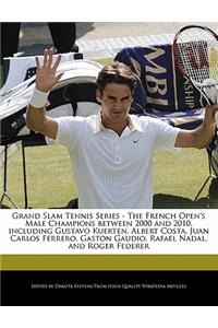 Grand Slam Tennis Series - The French Open's Male Champions Between 2000 and 2010, Including Gustavo Kuerten, Albert Costa, Juan Carlos Ferrero, Gaston Gaudio, Rafael Nadal, and Roger Federer
