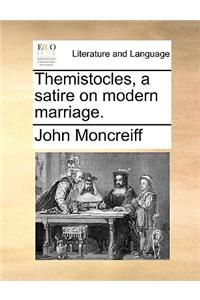 Themistocles, a Satire on Modern Marriage.