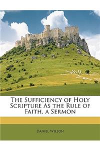 Sufficiency of Holy Scripture as the Rule of Faith, a Sermon