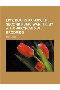 Livy, Books XXI-XXV, the Second Punic War, Tr. by A.J. Church and W.J. Brodribb