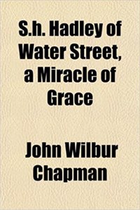 S.H. Hadley of Water Street, a Miracle of Grace