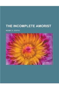The Incomplete Amorist