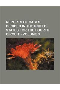 Reports of Cases Decided in the United States for the Fourth Circuit (Volume 3)