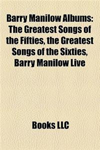 Barry Manilow Albums: The Greatest Songs of the Fifties, the Greatest Songs of the Sixties, Barry Manilow Live