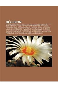 Decision: Systemes de Prise de Decision, Arbre de Decision, Informatique Decisionnelle, Theorie de La Decision, Abaque de Regnie