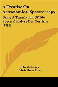 A Treatise On Astronomical Spectroscopy