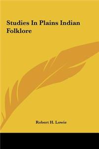 Studies In Plains Indian Folklore