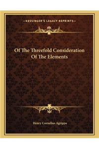 Of the Threefold Consideration of the Elements