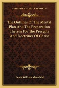 Outlines of the Mental Plan and the Preparation Therein for the Precepts and Doctrines of Christ