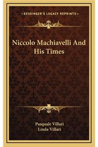 Niccolo Machiavelli and His Times