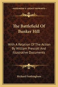 Battlefield of Bunker Hill the Battlefield of Bunker Hill