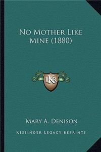 No Mother Like Mine (1880)