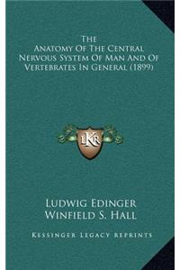 The Anatomy of the Central Nervous System of Man and of Vertebrates in General (1899)