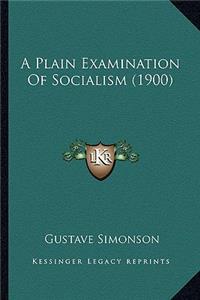A Plain Examination Of Socialism (1900)